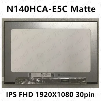 14.0 אינץ N140HCA-E5C LED מסך תצוגה LCD IPS Matirx 1920*1080 FHD מט המקורי N140HCA E5C